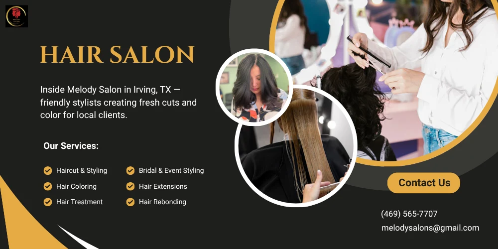 Promotional image for Melody Salon in Irving, TX, featuring professional hairstylists working with clients. The design showcases services such as haircut and styling, hair coloring, hair treatment, extensions, rebonding, and bridal or event styling. Includes contact details: (469) 565-7707 and melodysalons@gmail.com