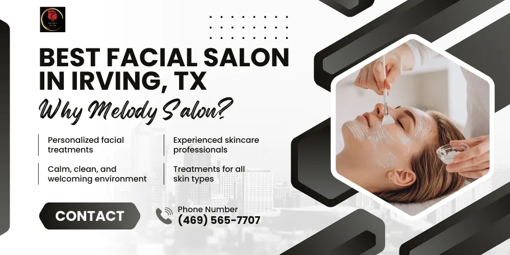Melody Salon flyer promoting the best facial salon in Irving, TX with an image of a client receiving a professional facial treatment.